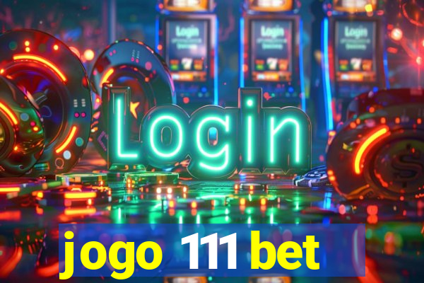 jogo 111 bet