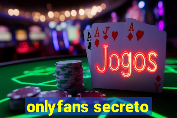 onlyfans secreto