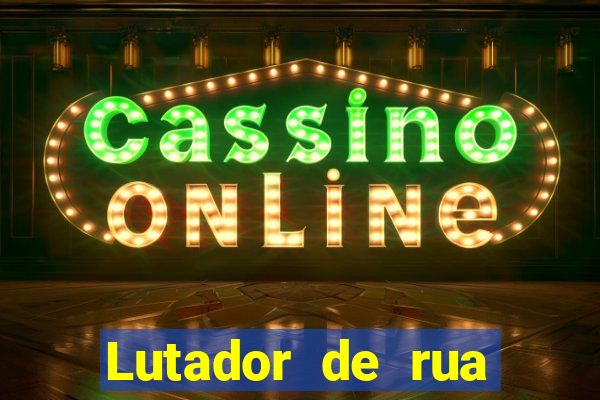 Lutador de rua filme completo dublado mega filmes