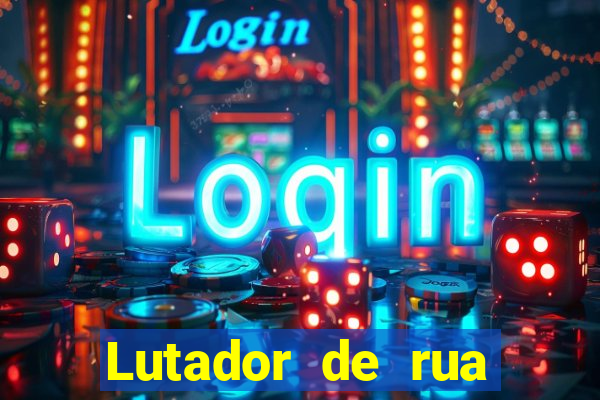 Lutador de rua filme completo dublado mega filmes