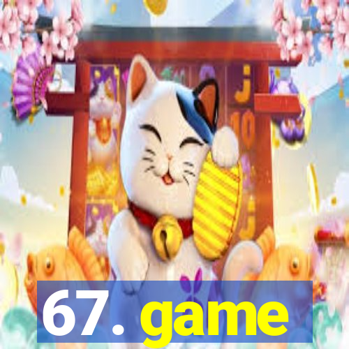 67. game