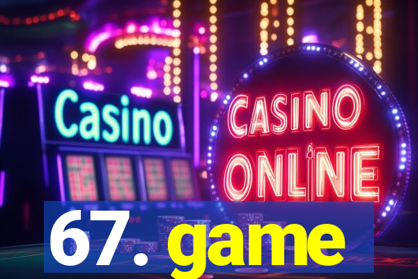 67. game