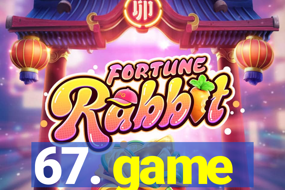 67. game