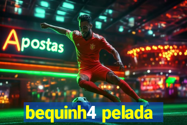 bequinh4 pelada