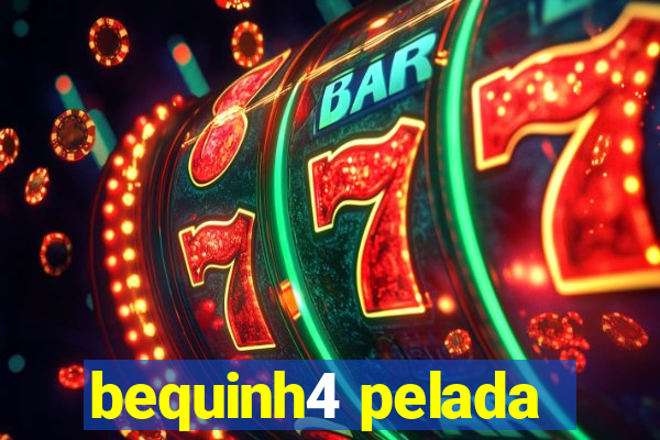 bequinh4 pelada