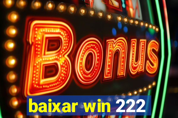 baixar win 222