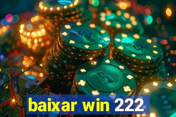 baixar win 222