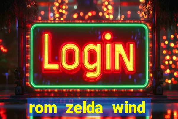 rom zelda wind waker pt br