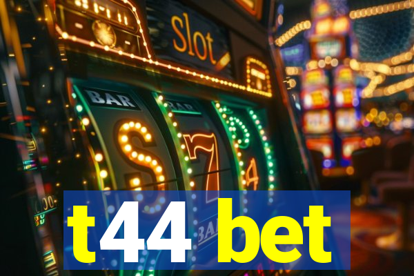 t44 bet