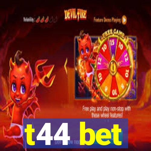 t44 bet