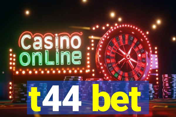 t44 bet