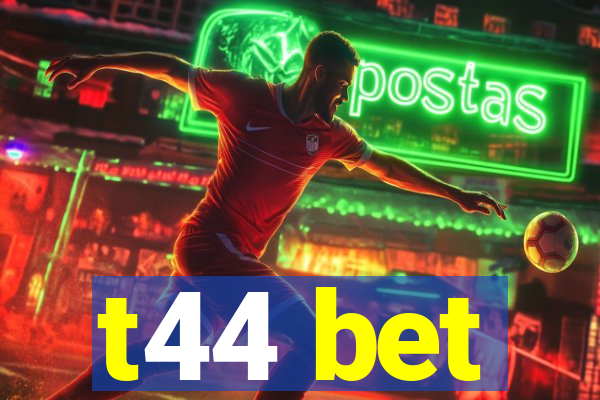 t44 bet