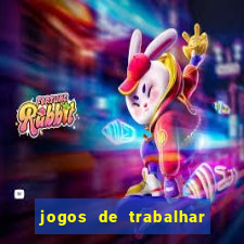jogos de trabalhar para ganhar dinheiro
