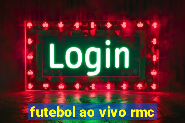 futebol ao vivo rmc