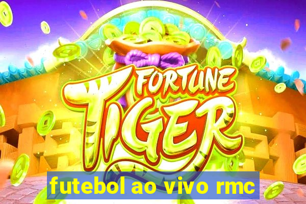 futebol ao vivo rmc