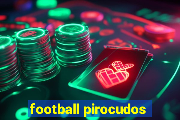 football pirocudos