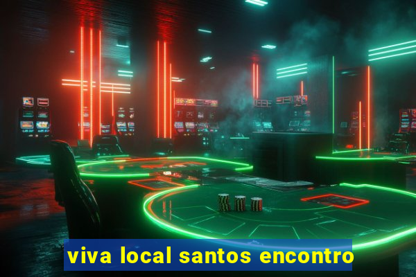 viva local santos encontro