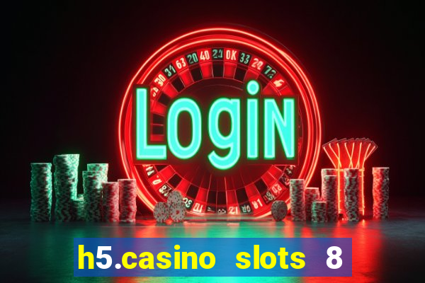 h5.casino slots 8 paga mesmo