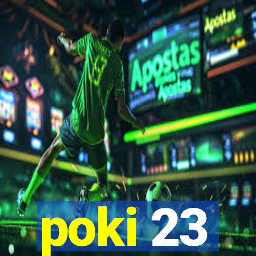 poki 23