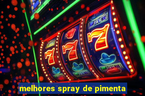 melhores spray de pimenta