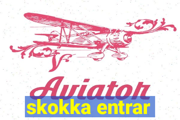 skokka entrar