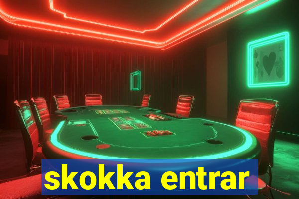 skokka entrar