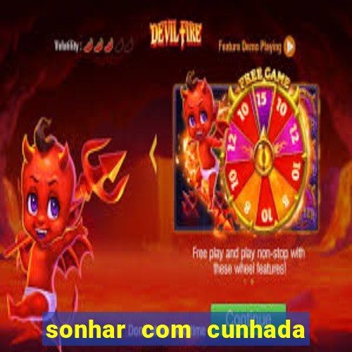 sonhar com cunhada jogo do bicho