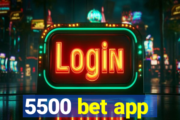 5500 bet app