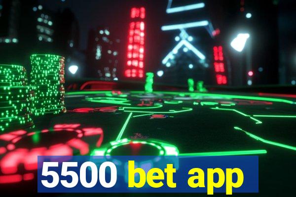 5500 bet app
