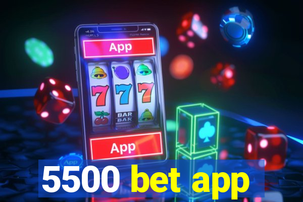 5500 bet app
