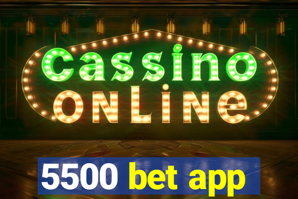 5500 bet app