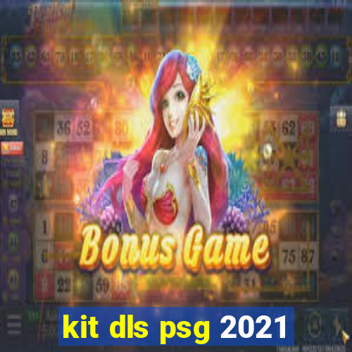 kit dls psg 2021