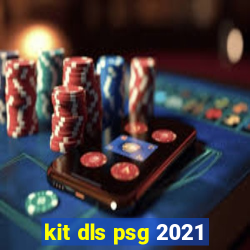 kit dls psg 2021