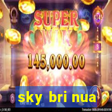 sky bri nua