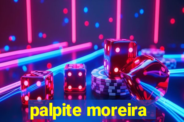 palpite moreira