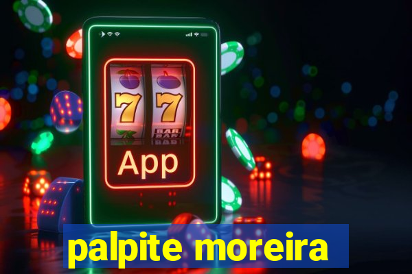 palpite moreira