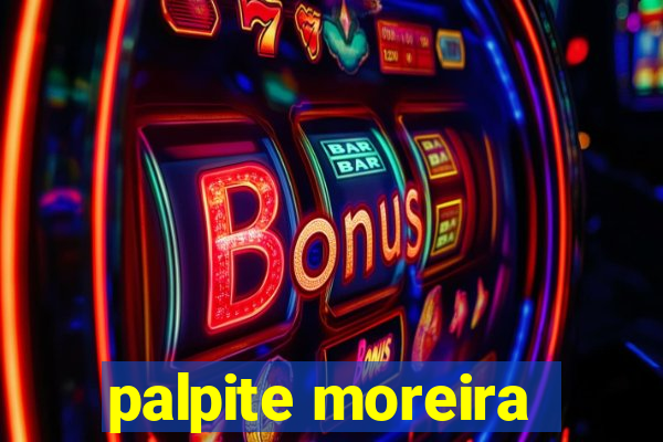 palpite moreira