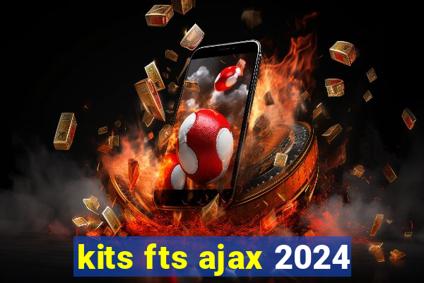 kits fts ajax 2024