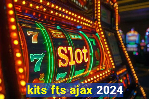 kits fts ajax 2024