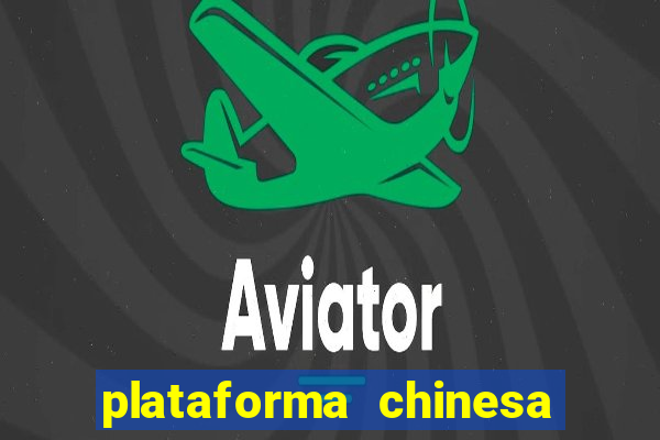 plataforma chinesa do tigrinho