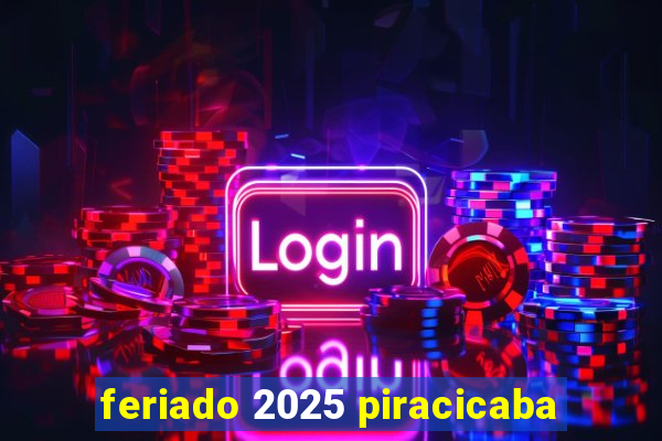 feriado 2025 piracicaba