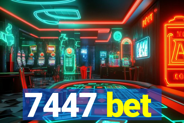 7447 bet
