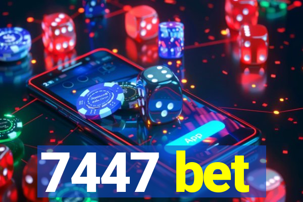 7447 bet