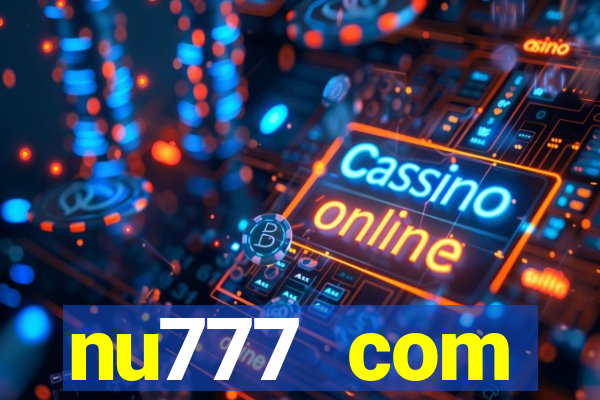 nu777 com plataforma de jogos