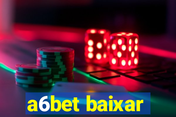 a6bet baixar