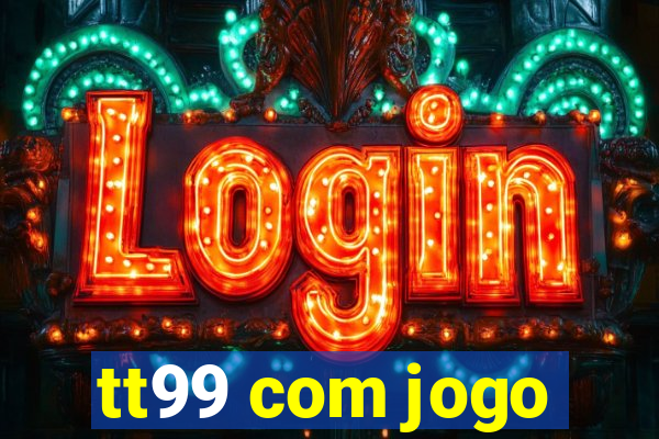 tt99 com jogo