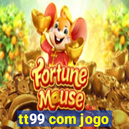 tt99 com jogo