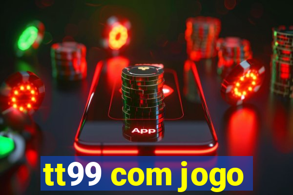 tt99 com jogo