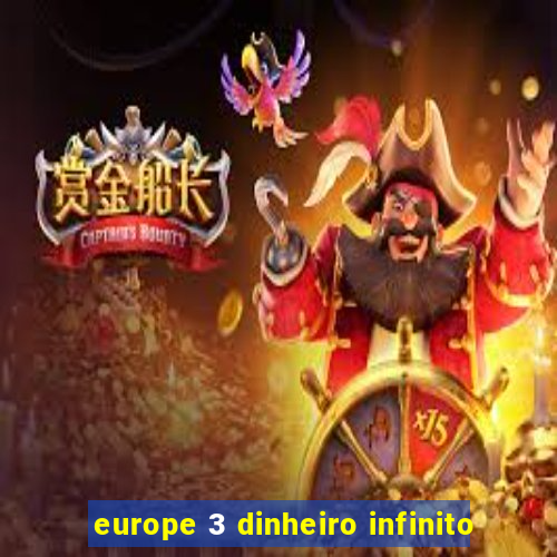 europe 3 dinheiro infinito
