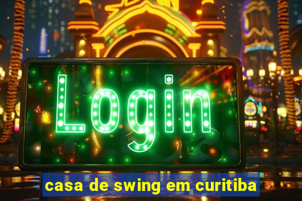 casa de swing em curitiba